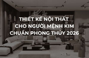 Thiet Ke Noi That Hop Menh Kim 2026